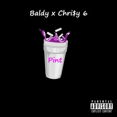 Baldy x Chri$y 6 - Pint (Prod. By @CashMoneyAP)