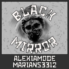 Marians3312 & AlexiaMode - Black Mirror [Original Mix]