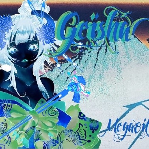 Geisha Ft. Mega8it (Re-edited )