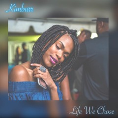 Life We Chose - KIMBURR