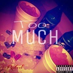 Too Much - Rated Feat. YungBoyyJay