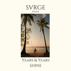 SVRGE x Years & Years - Shine