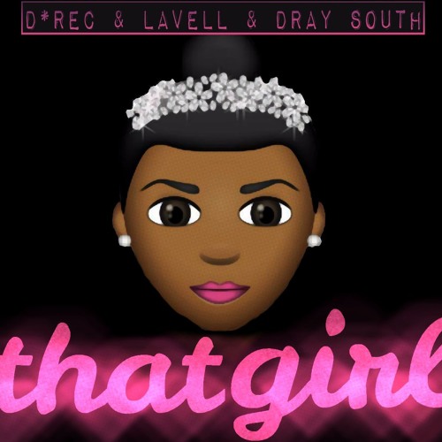 That Girl ft. Lavell & DRAY SOUTH (PROD. BY @318Tae)