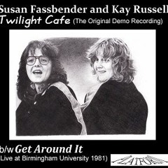 Susan Fassbender & Kay Russell - 'Twilight Cafe (Original Demo)