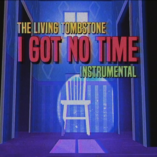 The Living Tombstone - I Got No Time (Instrumental)