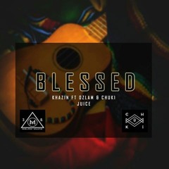 Blessed - Khazin Ft Ozlam & Chuki Juice(2K16)