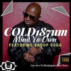 Cold 187um - -Mind Ya Own- Feat. Snoop Dogg