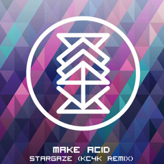 Make Acid - Stargaze (KC4K Remix)