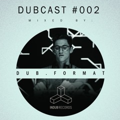 DUBCAST #002 // MIXED BY DUB.FORMAT