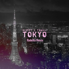 Script & Tsukii - Tokyo (Redeilia Remix)