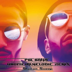 PNL-Naha (Unofficial Melodic Remix by Steven Swoop)