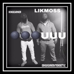 Ooooouuuu Freestyle by LIKMOSS Ft. KING EARNER