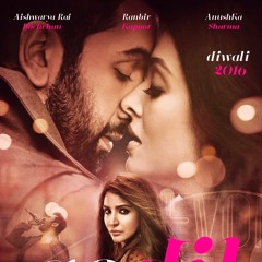 Ae Dil Hai Mushkil Movie Songs