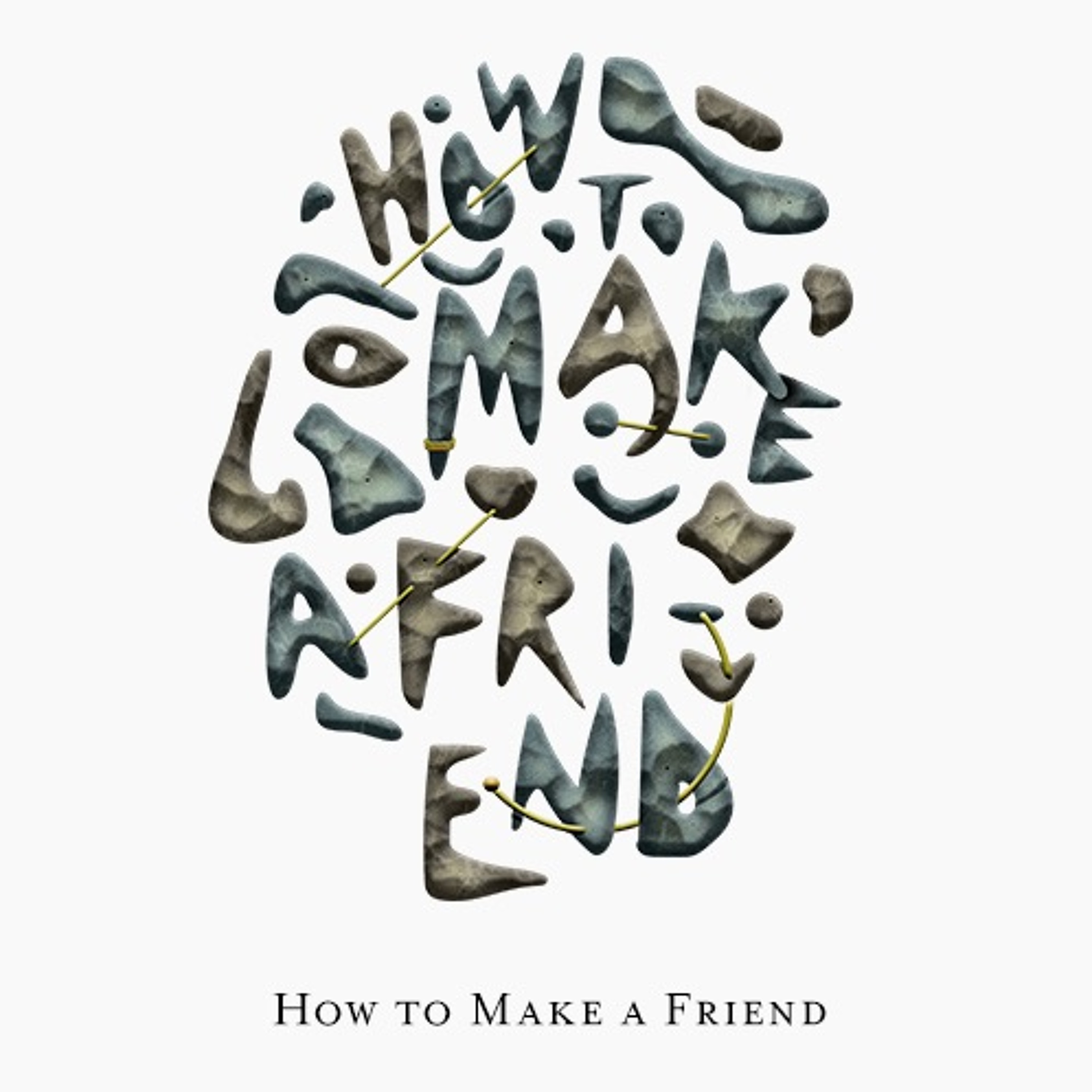 How To Make A Friend: The Building of a Friendship