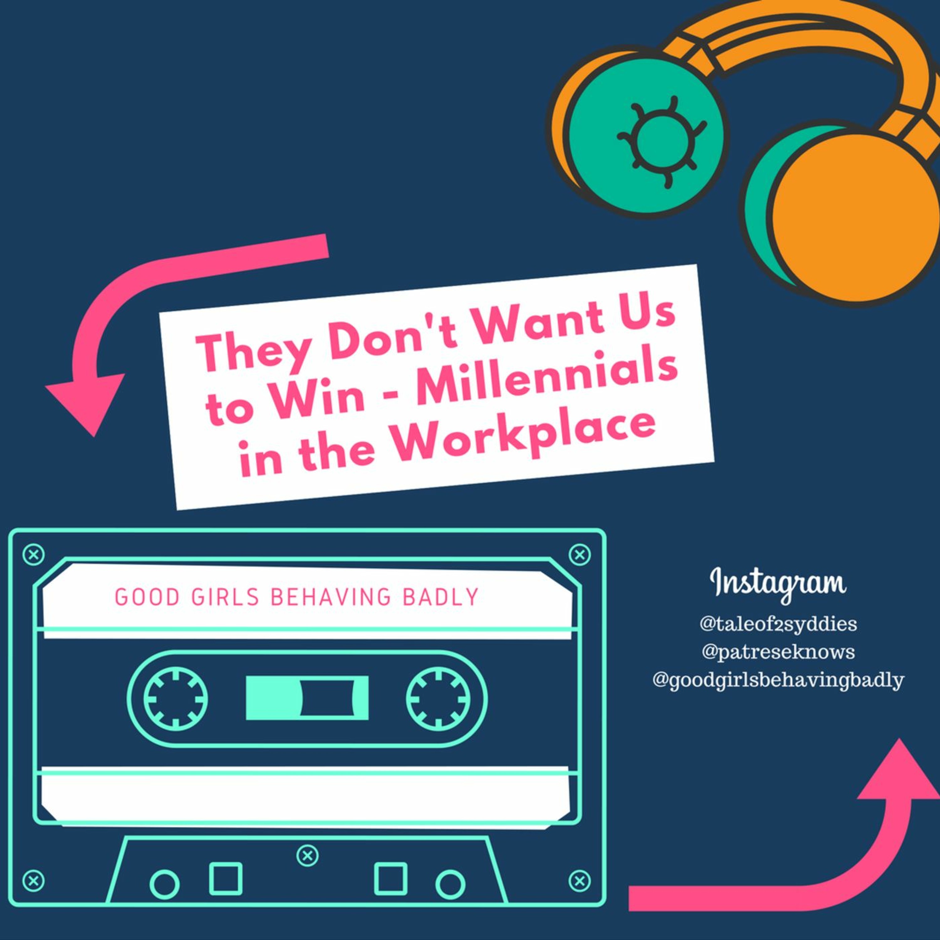 Episode 6: They Don't Want Us to Win - Millennials in the Workplace episode artwork