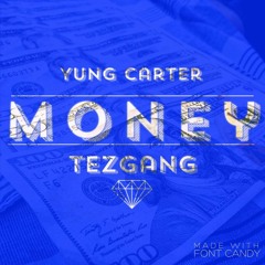 Yung Carter Ft TezGang - MONEY