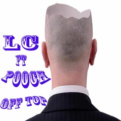 LC ft Pooch & Deemeloy - Off Top (Prod. by Mozzy & Pooch)