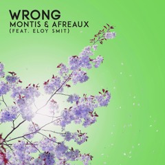 Montis & Afreaux - Wrong (feat. Eloy Smit)