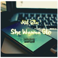 Kid Glo - She Wanna Glo (Prod. AceLexOnDaTrack)
