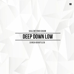 Valentino Khan - Deep Down Low (Sirch Bootleg) [FREE DL]