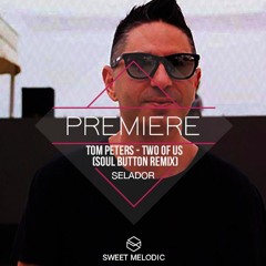 PREMIERE : Tom Peters - Two Of Us (Soul Button Remix) [Selador]