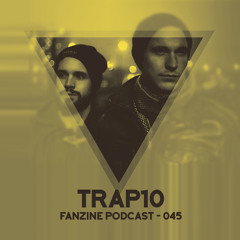 Fanzine Podcast 045 - Trap10