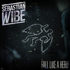 Sebastian Wibe - Fall Like A Hero