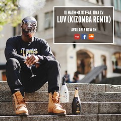 DJ Mathematic Feat. Joya CV - Luv (Kizomba Remix)