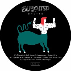 Tigerskin & Jack Jenson - Golden feat. Lazarusman (Boom Dub) | Exploited Ghetto