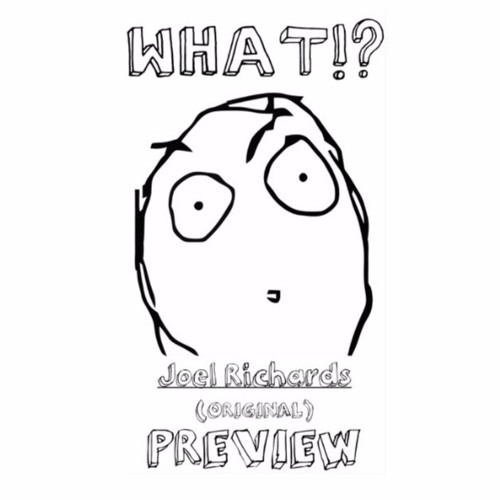 Joel Richards. - WHAT!? (Original Mix) PREVIEW