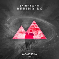 SkinnyWho - Behind Us