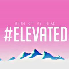 IIRIAN - #ELEVATED Drum Kit Vol.1 [FREE DOWNLOAD]