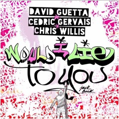 David Guetta, Cedric Gervais, Chris Willis - Would I Lie To You (Festival Mix) [Preview]