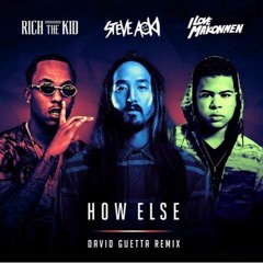 Steve Aoki  feat. Rich The Kid & iLoveMakonnen - How Else (David Guetta Remix) [Preview]