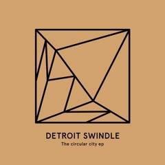 Detroit Swindle - Circular city (Original Mix)