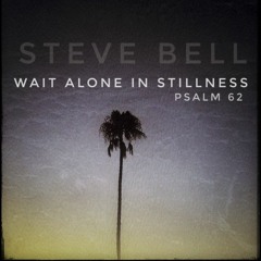 Wait Alone in Stillness