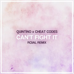 Quintino x Cheat Codes - Can't Fight It (Roiyal Remix)(Contest Winner)