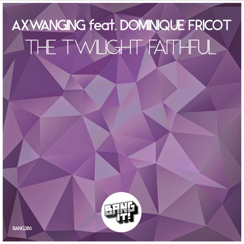 Axwanging feat. Dominique Fricot - The Twilight Faithful (E-RoSS Remix)