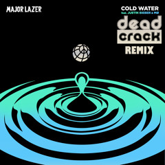 Major Lazer Ft. Justin Bieber & MØ - Cold Water (Deadcrack Remix) [Free Download]