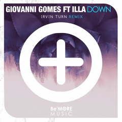 Giovanni Gomes Feat Illa - Down (Irvin Turn Remix) OUT NOW!