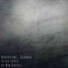 Nobody.one - Deadman (Setar Cover) By Mim Rasouli