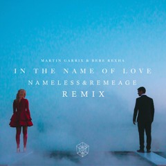 Martin Garrix & Bebe Rexha - In The Name Of Love (Nameless & Remeage Remix) [1 Semitone Up]