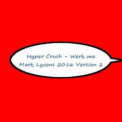 Hyper Crush - Werk Me (Mark Lycons 2016 Bootleg)