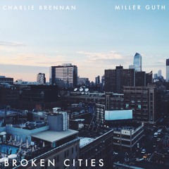 Charlie Brennan & Miller Guth - Broken Cities
