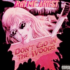 Rhyme Artist - Don't Go In The Woods (Produced By Jay Fehrman)