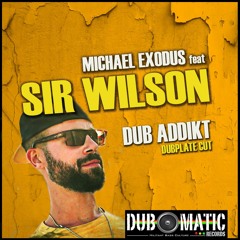 Michael Exodus feat Sir Wilson - "Dub Addikt" riddim dubplate cut