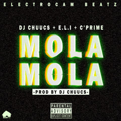 DJ Chuucs - Mola Mola feat. E.L.I & C'Prime (Prod By DJ Chuucs)