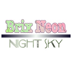 Brix Neon - Night Sky (Produced By Quickmix) FREE DOWNLOAD