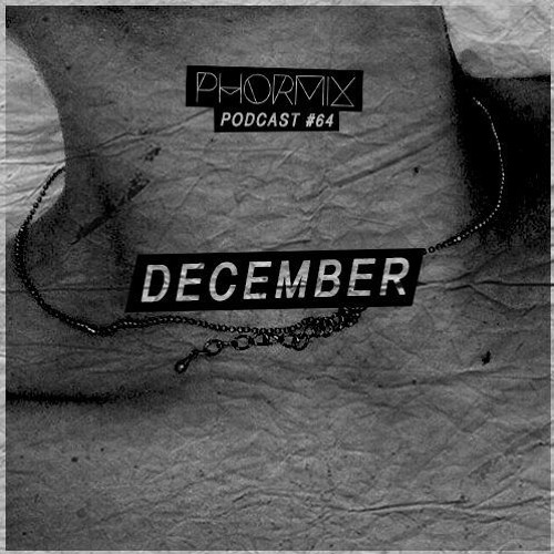 Phormix Podcast #64 with  December