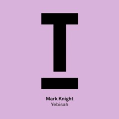 Mark Knight - 'Yebisah' (Annie Mac, BBC Radio 1) - Out now!